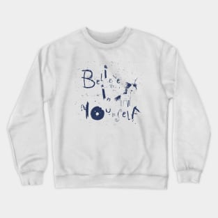 Believe In Yourself Crewneck Sweatshirt